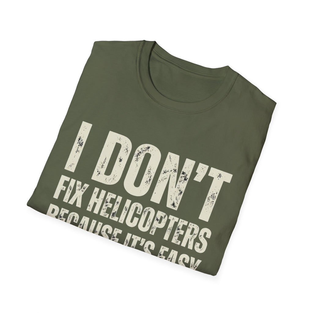I Don't Fix Helicopters T-Shirt — Funny Aviation Mechanic Gift Tee