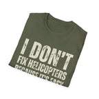I Don't Fix Helicopters T-Shirt — Funny Aviation Mechanic Gift Tee