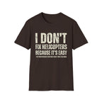 I Don't Fix Helicopters T-Shirt — Funny Aviation Mechanic Gift Tee
