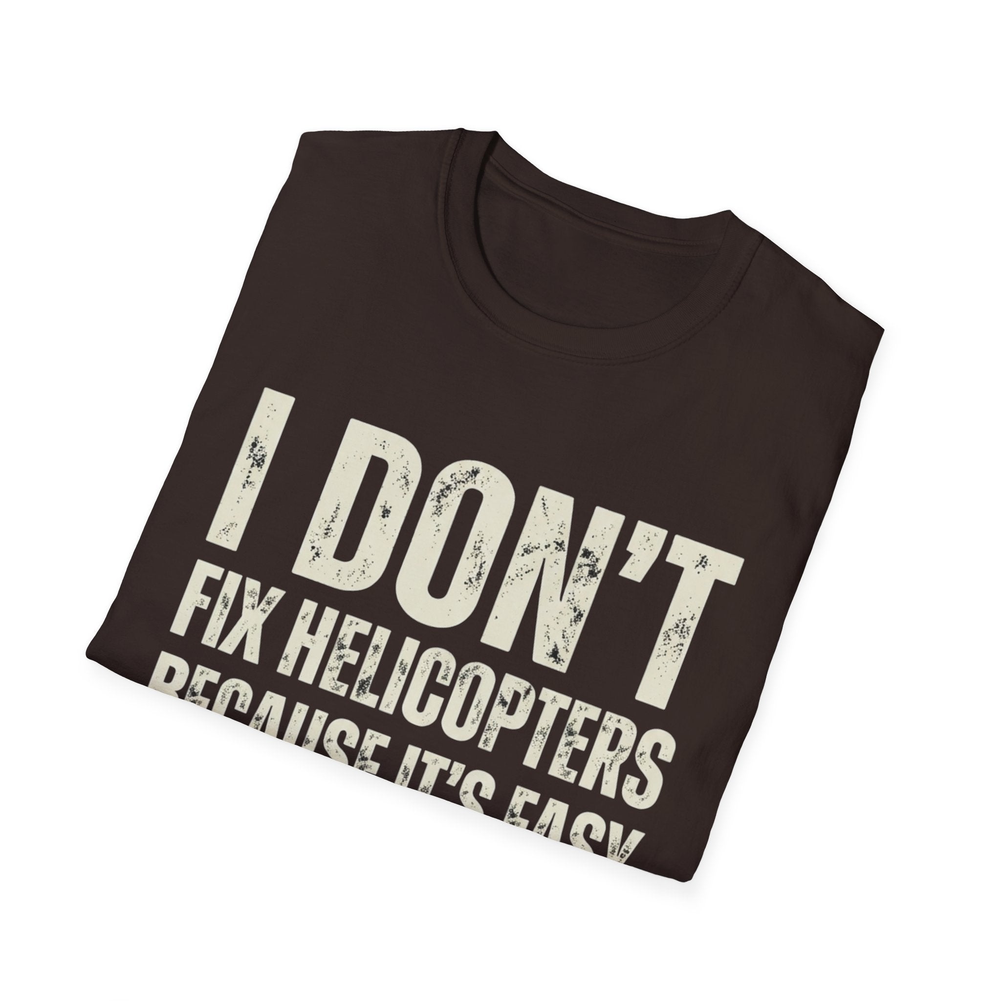 I Don't Fix Helicopters T-Shirt — Funny Aviation Mechanic Gift Tee